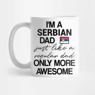 Serbian dad - like a regular dad only more awesome Mug